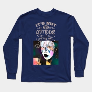 It's not an attitude, it's the way I am Long Sleeve T-Shirt